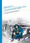 Federico ii y la Prusia del Siglo Xviii (in Spanish)