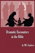 Dramatic Encounters in the Bible (en Inglés)