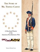 The Story of Mr. Thomas Carney: A Maryland Patriot of the American Revolutionary War (en Inglés)