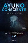 Ayuno Consciente - Endika Montiel - Editorial Planeta