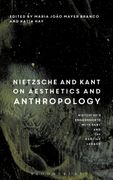 Nietzsche and Kant on Aesthetics and Anthropology. Nietzsche’s Engagements with Kant and the Kantian Legacy: Volume III