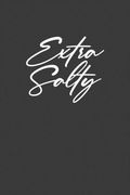 Extra Salty: Sassy Sarcastic Gift