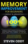 Memory Improvement for Beginners, Adult & Linguists: Advanced Guide to Improve Your Brain with Accelerated Learning Techniques to Memorize & Recall Na (en Inglés)
