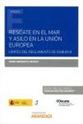 Rescate en el mar y Asilo en la ue. Límites del Reglamento de Dublín iii (Monografía) (in Spanish)