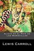 Alicia En El País De Las Maravillas (spanish Edition)