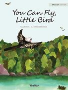 You can Fly, Little Bird (en Inglés)