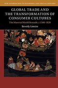 Global Trade and the Transformation of Consumer Cultures: The Material World Remade, C. 1500-1820 (New Approaches to Economic and Social History) (en Inglés)