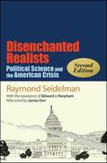 Disenchanted Realists, Second Edition: Political Science and the American Crisis
