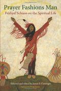 prayer fashions man,frithjof schuon on the spiritual life