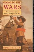 Going to the Wars: The Experience of the British Civil Wars 1638-1651 (en Inglés)
