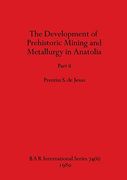 The Development of Prehistoric Mining and Metallurgy in Anatolia, Part ii (Bar International) (en Inglés)