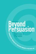 Beyond Persuasion: Communication Strategies for Healthcare Managers in the Digital Age (en Inglés)