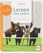 Lernen - mal Anders: Neue und Kreative Ideen für das Hundetraining (en Alemán)