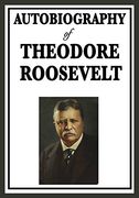 Autobiography of Theodore Roosevelt (en Inglés)
