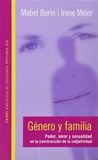 Genero y Familia Poder Amor y Sexualidad en la Construcion de la Subjetividad