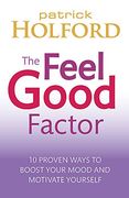 the feel good factor,10 proven ways to boost your mood and motivate yourself