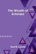 The Wealth of Echindul