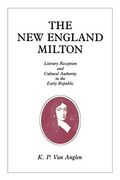 The new England Milton: Literary Reception and Cultural Authority in the Early Republic