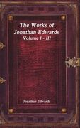 The Works of Jonathan Edwards: Volume I - III (en Inglés)