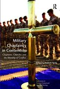 Military Chaplaincy in Contention: Chaplains, Churches and the Morality of Conflict (en Inglés)
