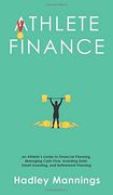 Athlete Finance: An Athlete'S Guide to Financial Planning, Managing Cash Flow, Avoiding Debt, Smart Investing, and Retirement Planning (en Inglés)