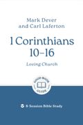 1 Corinthians 10 – 16: Loving Church. 8-Session Bible Study