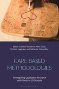 Care-Based Methodologies: Reimagining Qualitative Research with Youth in Us Schools (en Inglés)