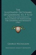 the illustrated dictionary of gardening v2, f to o: a practical and scientific encyclopedia of horticulture for gardeners and botanists (1901) (en Inglés)