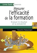 Mesurer l'efficacité de la formation: Evaluer le résultat et la rentabilité (en Francés)