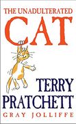 the unadulterated cat: a campaign for real cats. terry pratchett