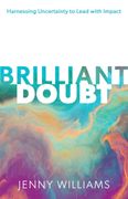 Brilliant Doubt: Harnessing Uncertainty to Lead with Impact (en Inglés)