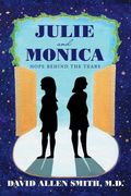 Julie and Monica: Hope Behind the Tears (en Inglés)