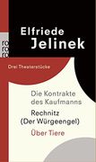 Die Kontrakte des Kaufmanns. Rechnitz (Der Würgeengel). Über Tiere: Drei Theaterstücke (in German)