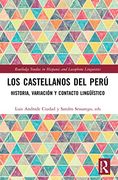 Los Castellanos del Perú (Routledge Studies in Hispanic and Lusophone Linguistics) (en Inglés)