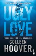 Ugly Love. Pídeme Cualquier Cosa Menos Amor: Por la Autora de Romper el Círculo
