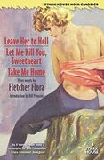 Leave Her to Hell / Let Me Kill You, Sweetheart / Take Me Home