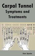 carpal tunnel symptoms and treatments: all about carpal tunnel syndrome causes, diagnosing, symptoms, signs, non-surgical and surgical treatments, alt (en Inglés)