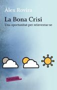 La Bona Crisi: Una Oportunitat per Reinventar-Se (Labutxaca) (en Catalán)