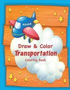 Draw & Color Transportation Coloring Book (en Inglés)