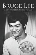 Bruce Lee: A Life From Beginning to End (en Inglés)