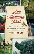 See Alabama First: The Story of Alabama Tourism (en Inglés)