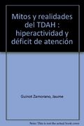 Mitos y realidades del TDAH : hiperactividad y déficit de atención