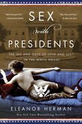 Sex with Presidents: The Ins and Outs of Love and Lust in the White House (en Inglés)