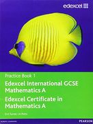 Edexcel International GCSE Mathematics A, Edexcel Certificate in Mathematics A. Practice Book 1