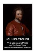 John Fletcher - The Woman's Prize: "I find the medicine worse than the malady" (en Inglés)