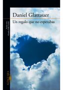 Un Regalo que no Esperabas - Daniel Glattauer - Alfaguara