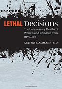 Lethal Decisions: The Unnecessary Deaths of Women and Children from HIV/AIDS (en Inglés)