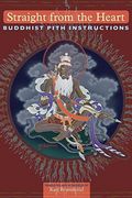 Straight From the Heart: Buddhist Pith Instructions (en Inglés)