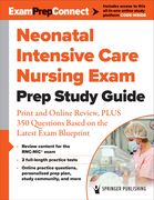 Neonatal Intensive Care Nursing Exam Prep Study Guide: Print and Online Review, Plus 350 Questions Based on the Latest Exam Blueprint