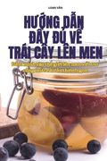 HƯỚng DẪn ĐẦy ĐỦ VỀ Trái Cây Lên Men (en Vietnamita)